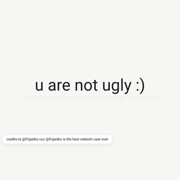 u are not ugly :)