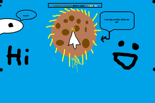 Cookie clicker but I add your ideas!