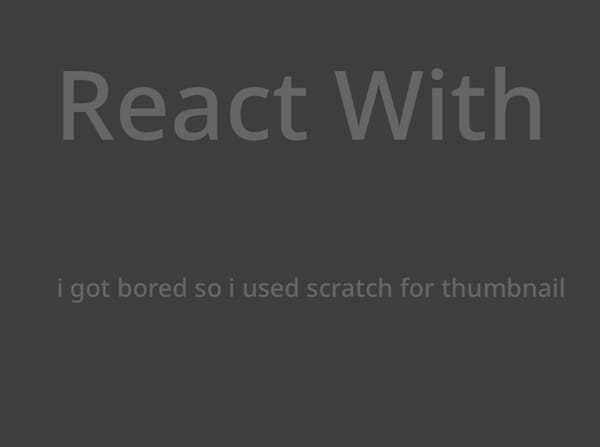 React With [ MY VERSION ]