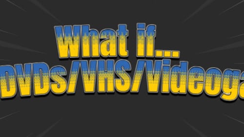 What if... Owned DVDs/VHS/Videogame/TV