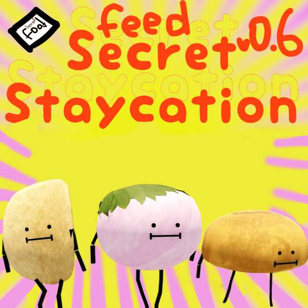 Feed secret staycation