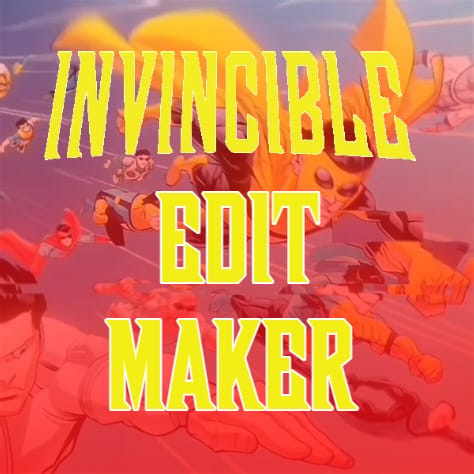 Invincible Edit Maker