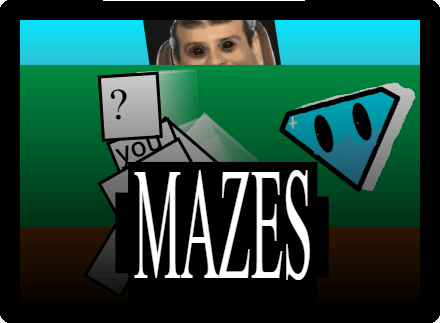 MAZES [the abyss update] [suggest modifiers please]