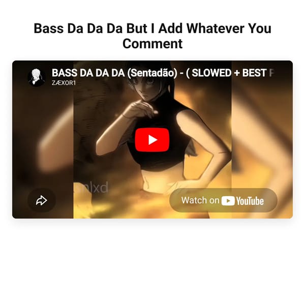 Bass Da Da Da But I Add Whatever You Comment