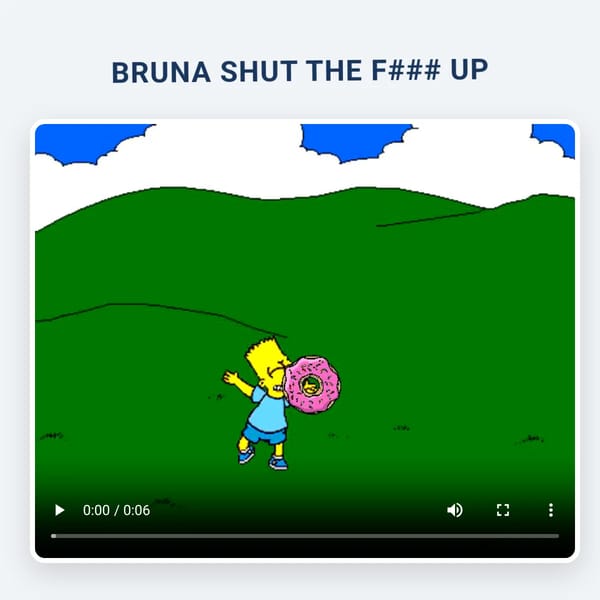 BRUNA SHUT THE F### UP