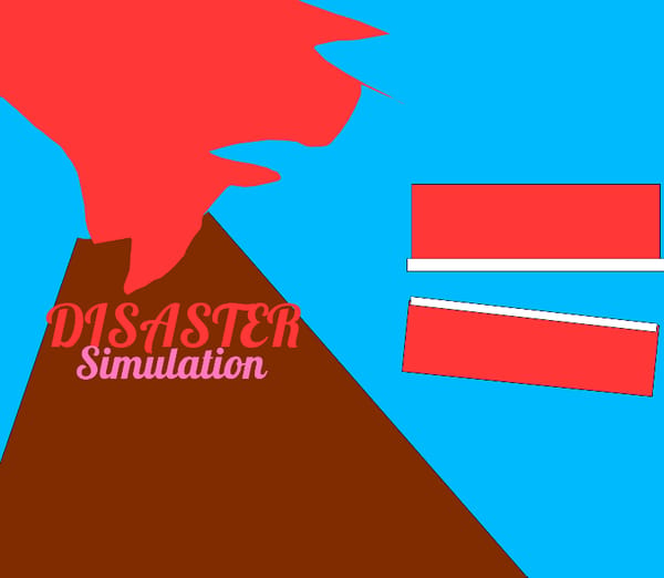 Disaster simulation (GO CHECK OUT OTHER GAMES)