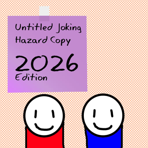 [BACK] Untitled Joking Hazard Copy (2026 Edition)