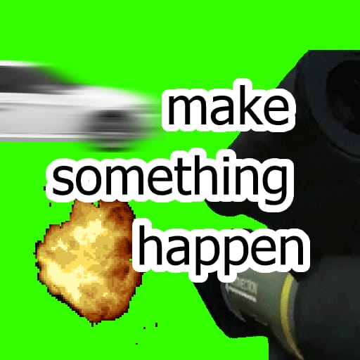 make something happen (green screen)