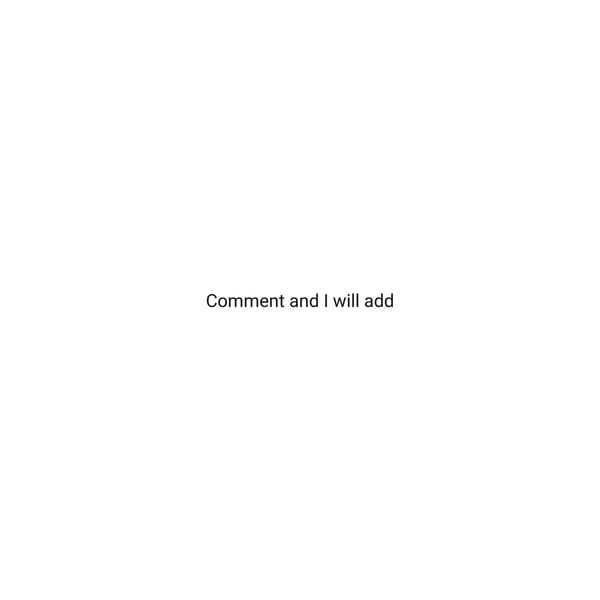Comment and I will add