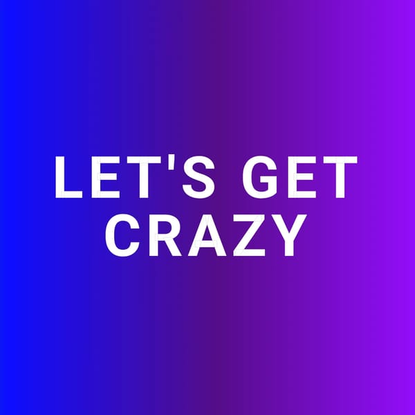 LET'S GET CRAZY
