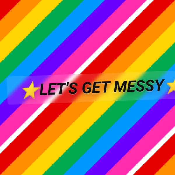 LET'S GET MESSY