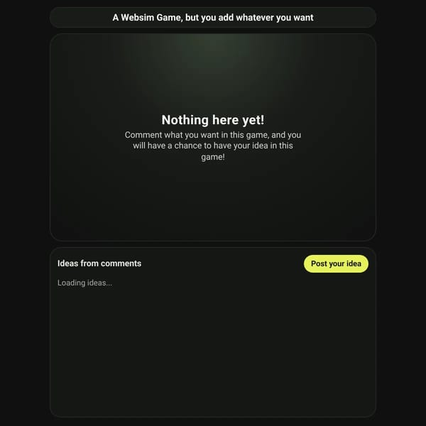 A Websim Game, but you add whatever you want