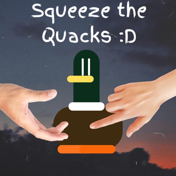 Calm your stress with Quackers