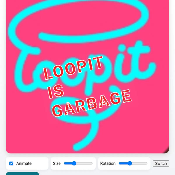 Loopit Is Garbage