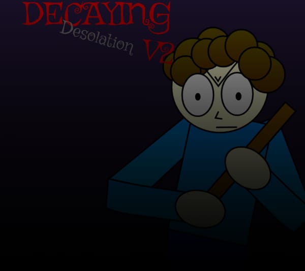(DoodleBob!) Decaying Desolation V2!!