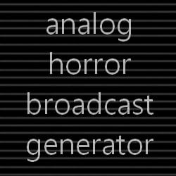 [UPD] Analog Horror Broadcast Generator