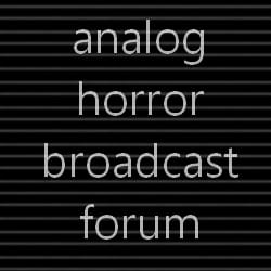 analog horror broadcast forum