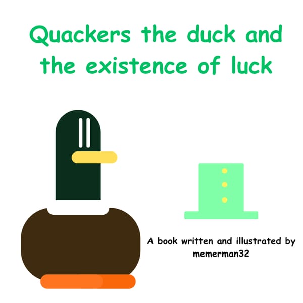Quackers the duck and the existence of Luck