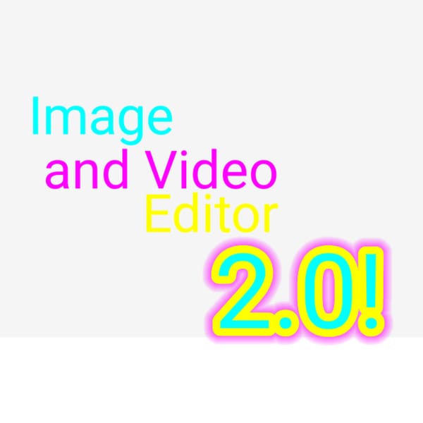 Image and Video Editor 2.0!