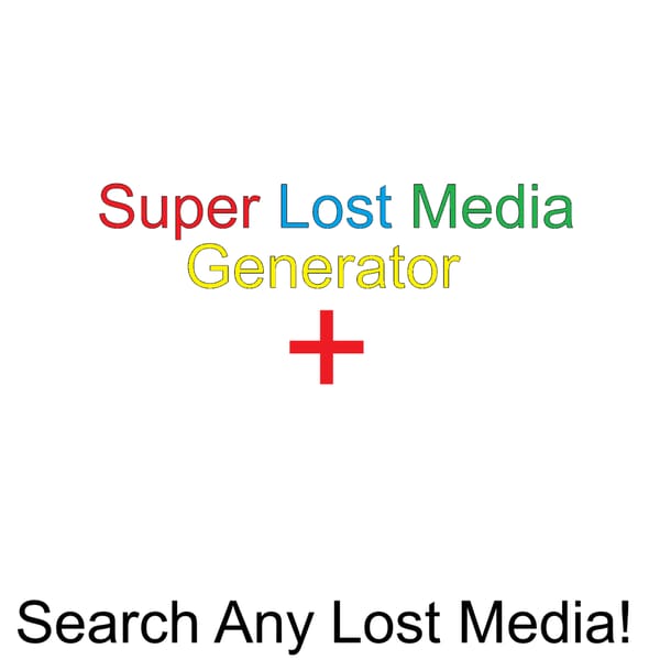Super Lost Media Generator+