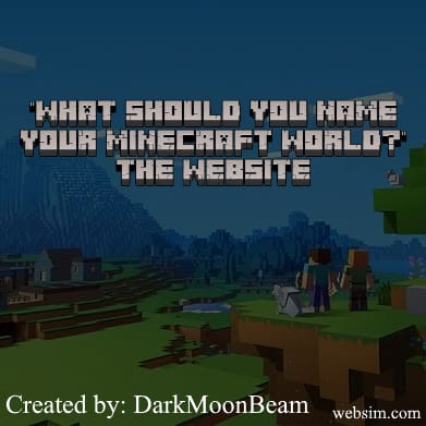 "What should you name your Minecraft World?"
