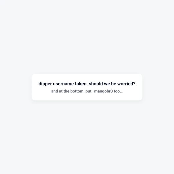 dipper username taken, should we be worried?