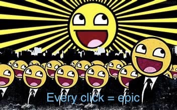 Every click it becomes more EPIC