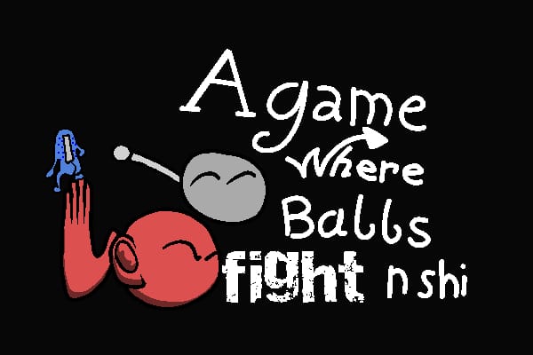 a game where balls fight n shi