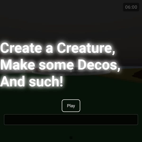 Create a Creature, Make some Decos, And such!