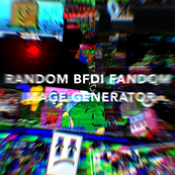 RANDOM BFDI FANDOM IMAGE GENERATOR