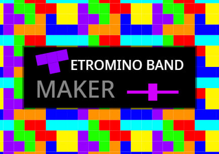 Tetromino band maker+