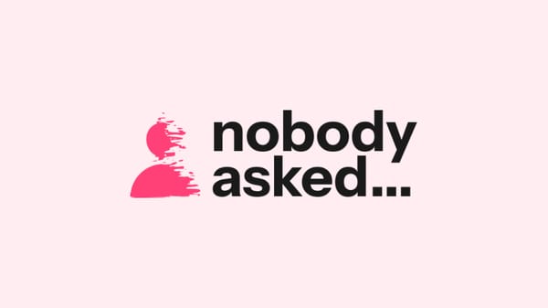 Nobody Asked