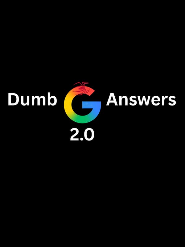 Dumb Google Answers [ 2.0]