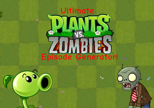 Ultimate Plants vs. Zombies Episode Generator