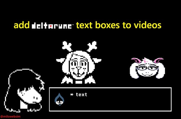 add deltarune text boxes on videos
