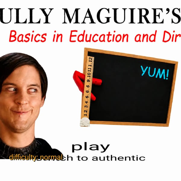 Bully Maguire's Basics In Education and Dirt a Eye