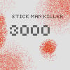 Stick Man Killer 3000