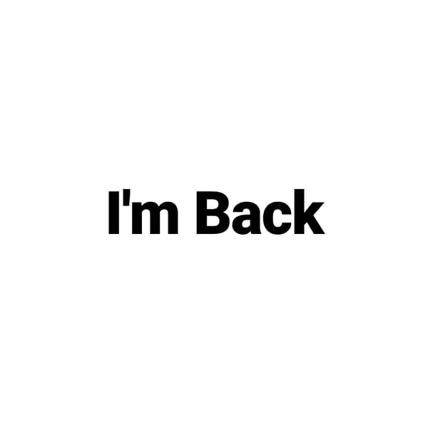 I'm Back