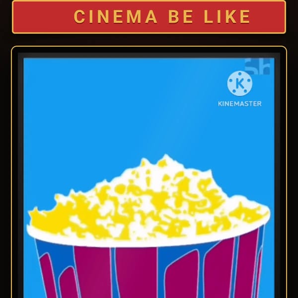 Cinema be like