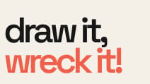 draw it, wreck it