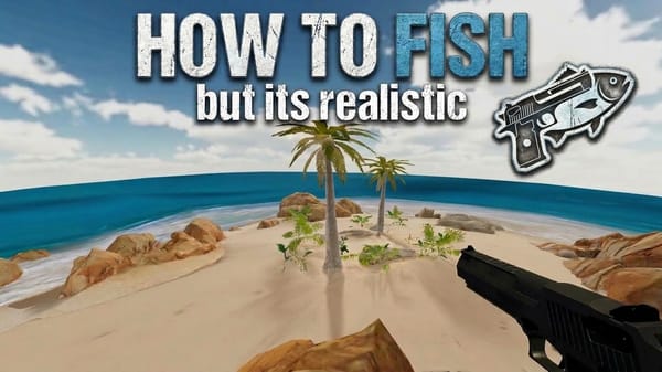 How to fish but realistic - NEEDS FUNDING