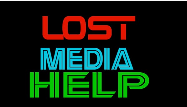 Lost Media Help