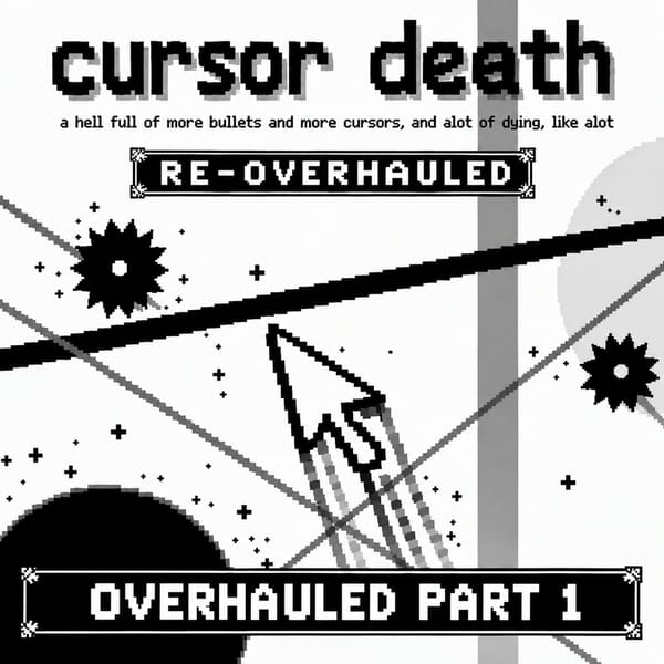 cursor death: RE-OVERHAULED (Part 1)