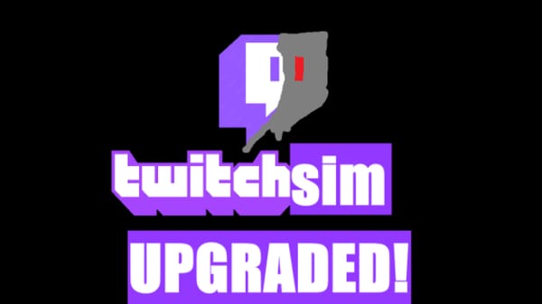TwitchSim Upgraded!