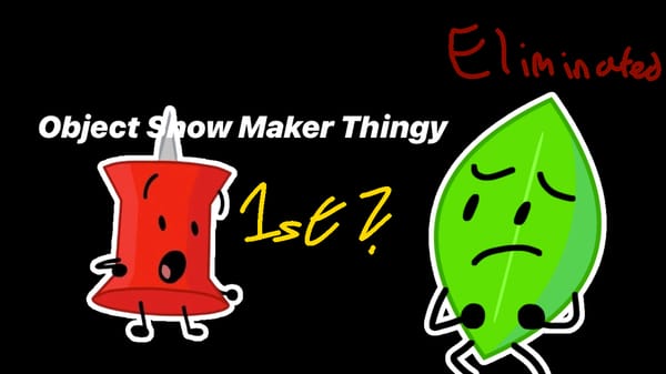 Object Show Maker Thingy, Yeah