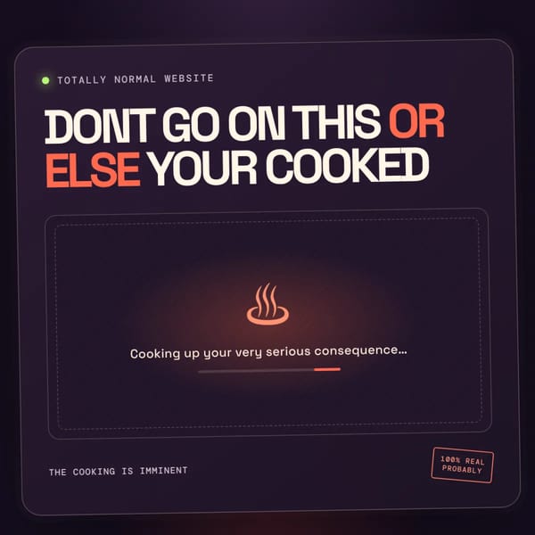 DONT GO ON THIS OR ELSE your cooked