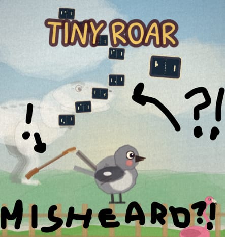 Tiny Roar but misheard