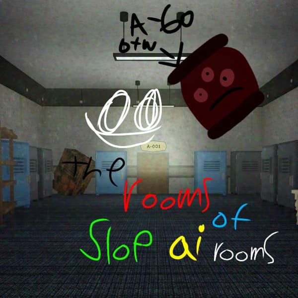 Dead Rooms (the rooms of slop ai rooms)