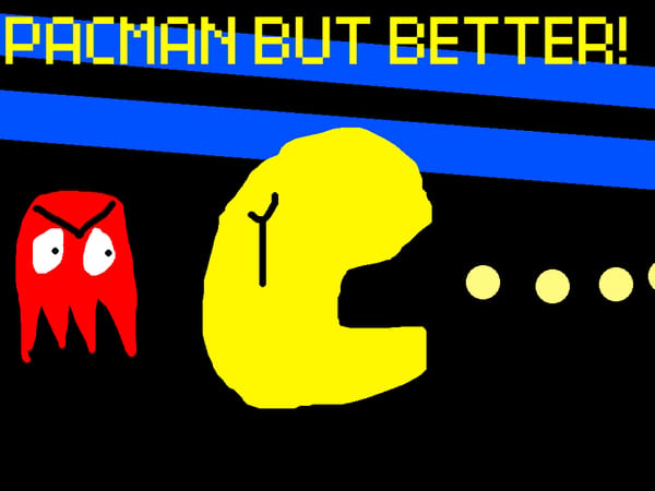 Pacman but better!