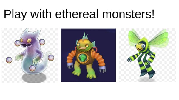 Play with ethereal monsters